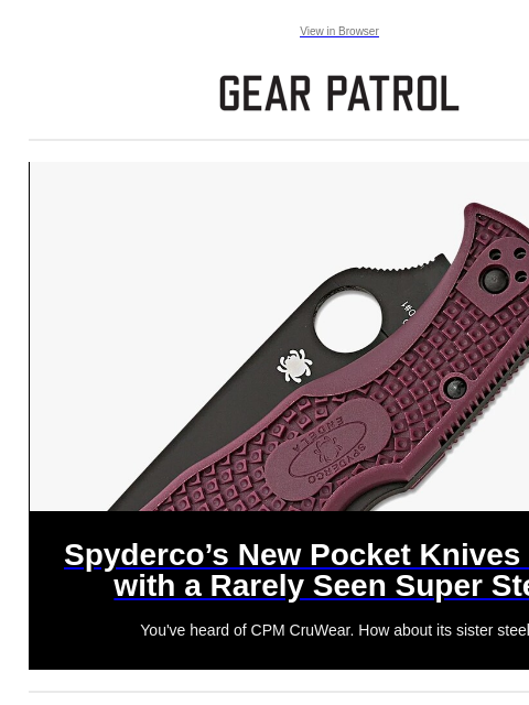 Plus, a $360 chronograph with a coveted vintage style. Plus, a $360 chronograph with a coveted vintage style. View in Browser Spyderco's New Pocket Knives Come with a Rarely Seen Super Steel