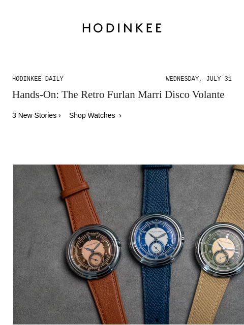 Today on Hodinkee... Hands-On: The Retro Furlan Marri Disco Volante | Hodinkee Daily – Wednesday, July 31 | Hands-On: The Retro Furlan Marri Disco Volante 3 New Stories › Shop Watches › Hands-On The