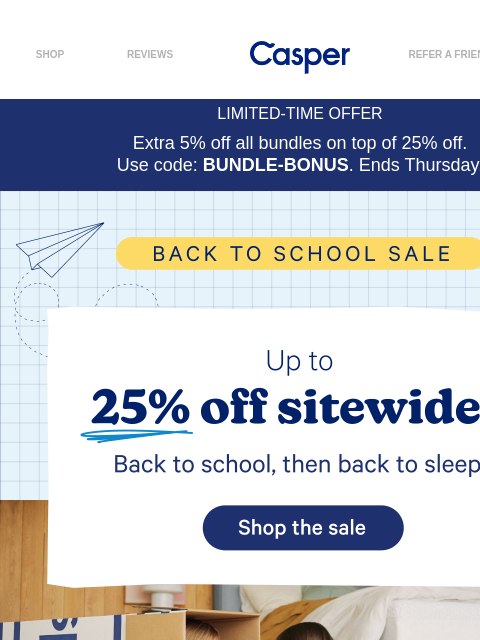 casper newsletter: Extra 5% + 25% off bundles. Ends Thursday.
