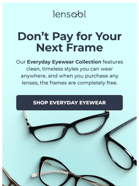 lensabl newsletter: Yes, These Frames are Free! 👓