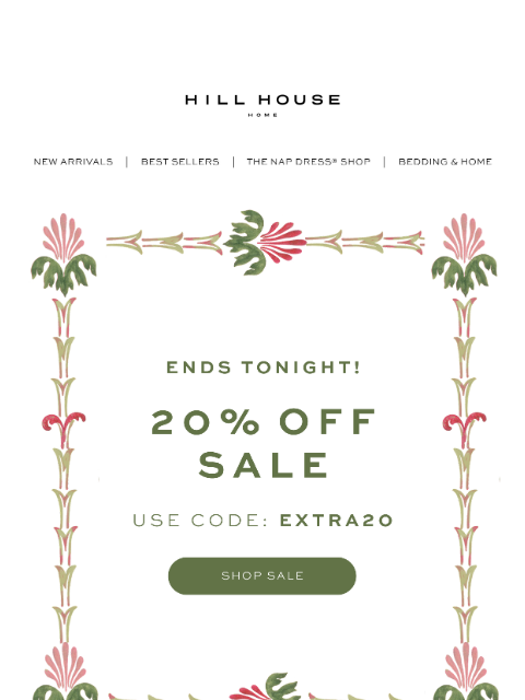 hillhousehome newsletter: ENDS TONIGHT: 20% OFF SALE ❤️