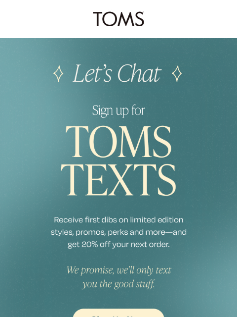 toms newsletter: Get 20% Off! Sign Up For SMS