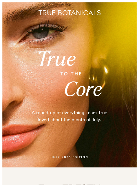 truebotanicals newsletter: Your July Recap
