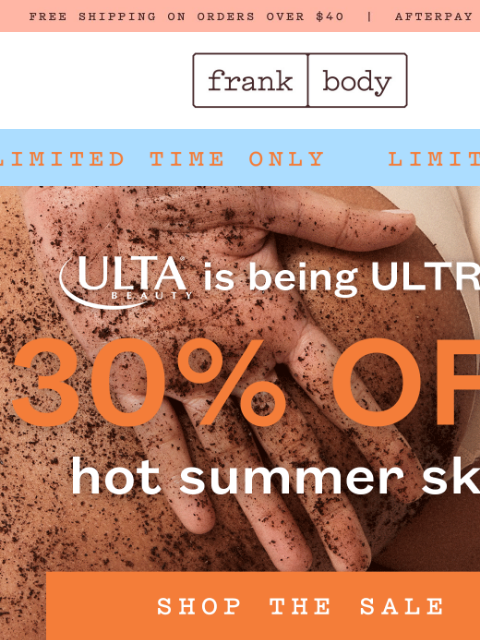 frankbody newsletter: Ulta is being ULTRA: 30% off for limited time.