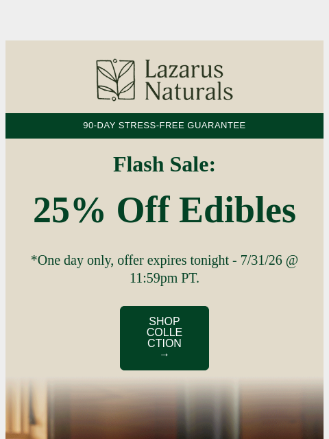 lazarusnaturals newsletter: 📸 Flash Sale: 25% off ALL edibles