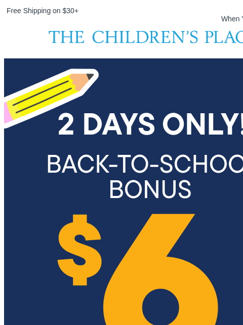 childrensplace newsletter: 🚨Hey Ends Tonight: $6 Off Anything