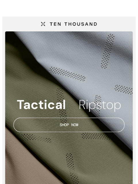 tenthousand newsletter: Our Toughest Fabric Yet