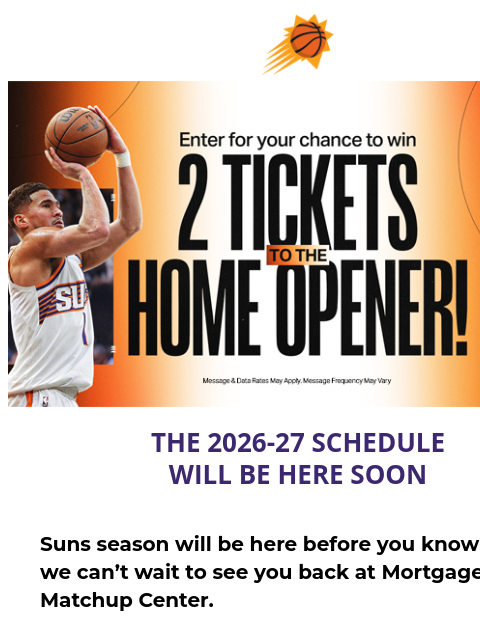 suns newsletter: Win Tickets to the Home Opener!