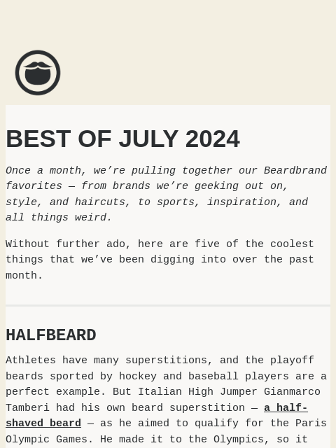 The coolest things we saw at Beardbrand in July 2024 ͏ ͏ ͏ ͏ ͏ ͏ ͏ ͏ ͏ ͏ ͏ ͏ ͏ ͏ ͏ ͏ ͏ ͏ ͏ ͏ ͏ ͏ ͏ ͏ ͏ ͏ ͏ ͏ ͏ ͏ ͏ ͏ ͏ ͏ ͏ ͏ ͏ ͏ ͏ ͏ ͏ ͏ ͏ ͏ ͏ ͏ ͏ ͏ ͏ ͏ ͏ ͏ ͏ ͏ ͏ ͏ ͏ ͏ ͏ ͏ ͏ ͏ ͏ ͏ ͏ ͏ ͏ ͏ ͏ ͏ ͏ ͏ ͏ ͏