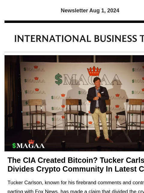 Newsletter Aug 1, 2024 The CIA Created Bitcoin? Tucker Carlson Divides Crypto Community In Latest Claim Tucker Carlson, known for his firebrand comments and controversial parting with Fox News, has