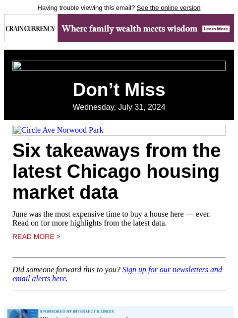 Having trouble viewing this email? See the online version Don't Miss Wednesday, July 31, 2024 Circle Ave Norwood Park Six takeaways from the latest Chicago housing market data June was the most