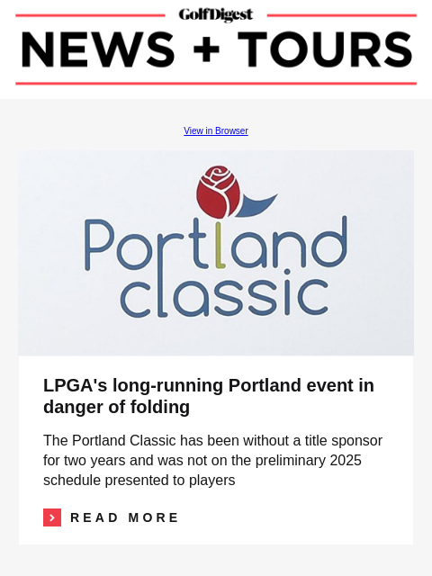 GolfDigest View in Browser Portland Classic LPGA's long-running Portland event in danger of folding The Portland Classic has been without a title sponsor for two years and was not on the