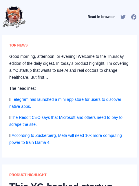 Good morning, afternoon, or evening! Welcome to the Thursday edition of the daily digest. In today's product highlight, I'm covering... Product Hunt Read in browser TOP NEWS Good morning,