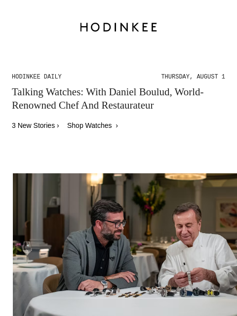 Today on Hodinkee... Talking Watches: With Daniel Boulud, World-Renowned Chef And Restaurateur | Hodinkee Daily – Thursday, August 1 | Talking Watches: With Daniel Boulud, World-Renowned Chef And