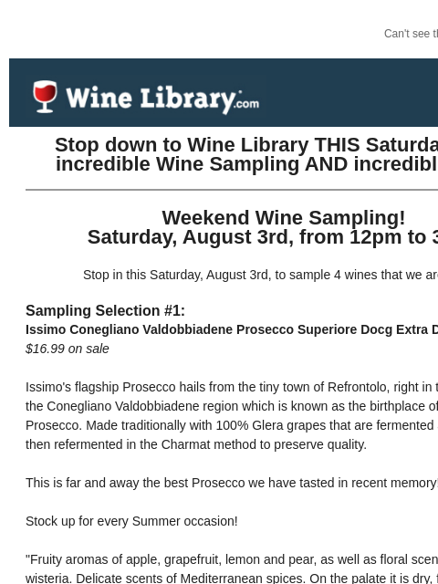 Can't see this email? Click here. Thursday August 1, 2024 Stop down to Wine Library THIS Saturday for an incredible Wine Sampling AND incredible deals! Weekend Wine Sampling! Saturday, August 3rd,