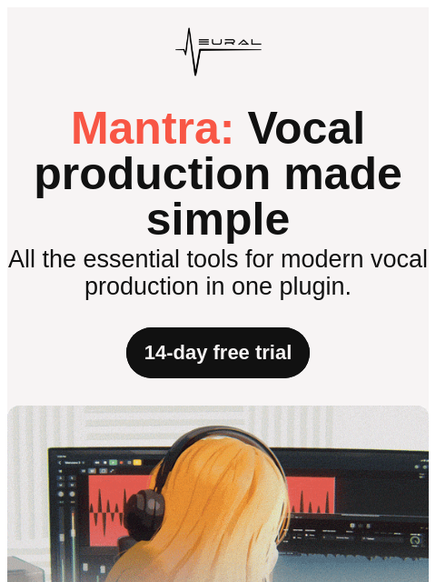 neuraldsp newsletter: Nailed the mix? Nail the voice.