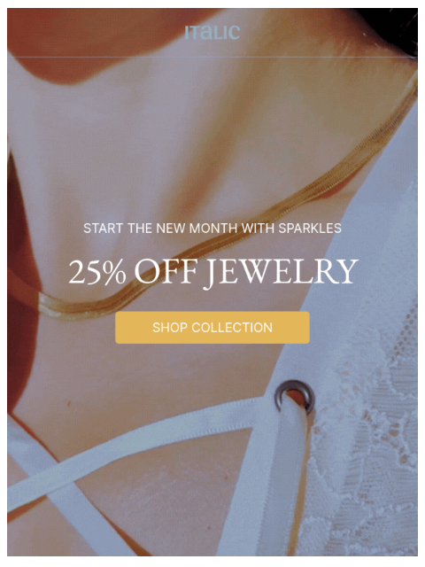 italic newsletter: Jewelry Weekend: 25% OFF All Jewelry