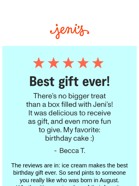 jenis newsletter: Send NEW summer flavors for August birthdays!