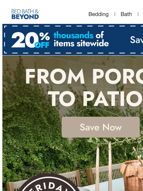 bedbathandbeyond newsletter: Porch to Patio: 5 Fresh Outdoor Upgrades 🤩🌳