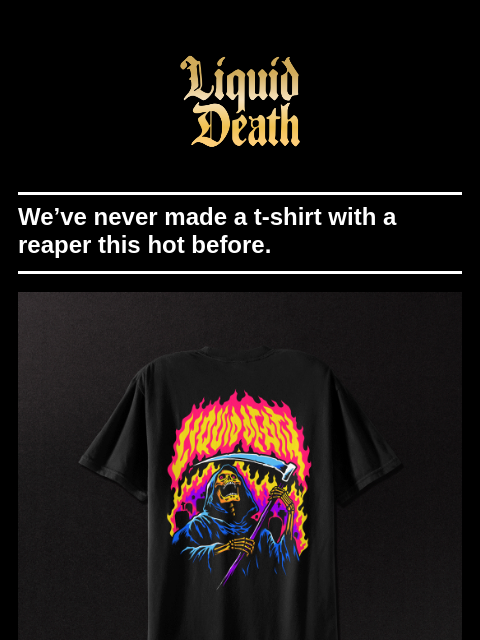 liquiddeath newsletter: Hot Reaper Tee