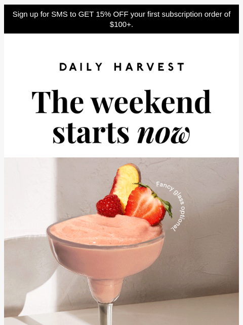 daily-harvest newsletter: Feels like Friday + 15% off