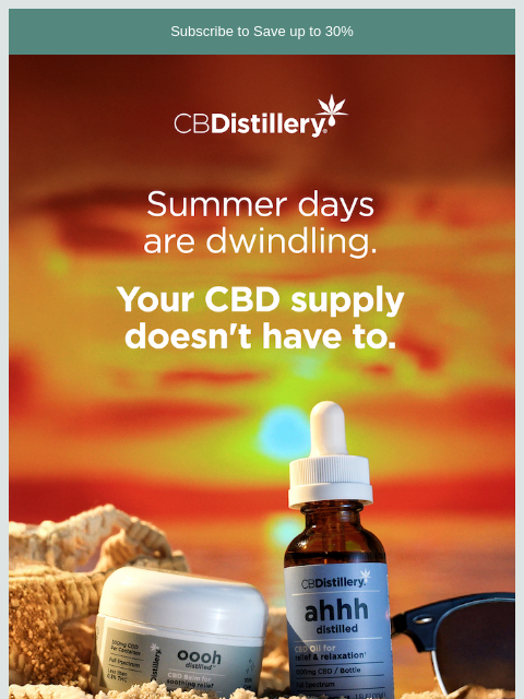 thecbdistillery newsletter: Summer days are dwindling. Your CBD supply doesn't...