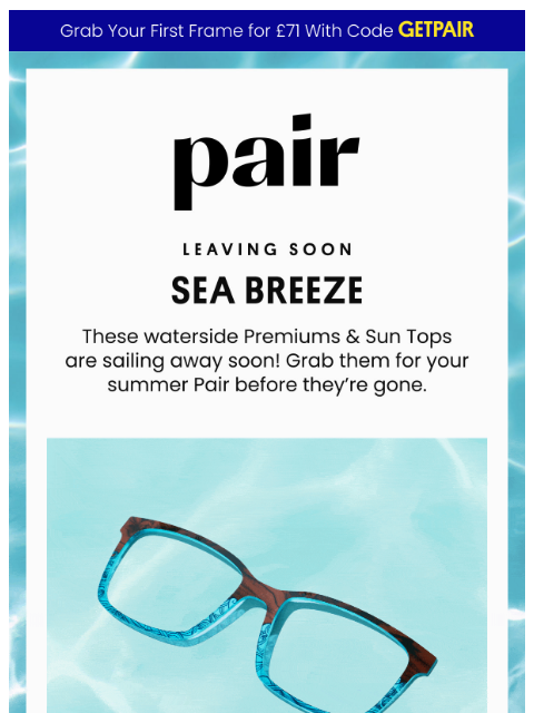 paireyewear newsletter: Sea Breeze Is Sailing Away⛵