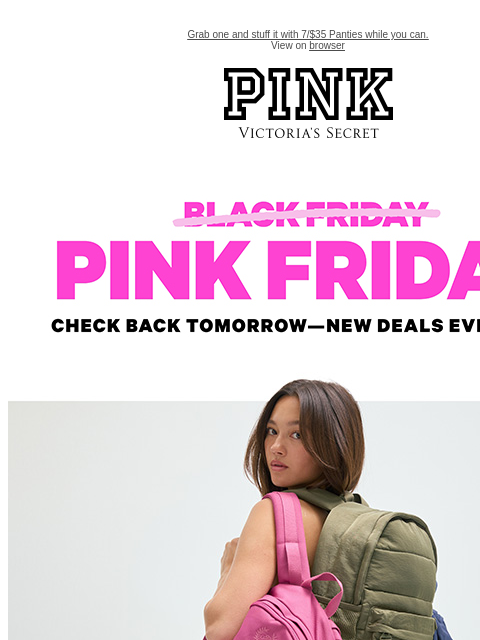 Grab one and stuff it with 7/$35 Panties while you can. View on browser PINK Victoria's Secret VSCC Available Credit Introduction Shop Now Shop Now Shop Now feature cta cta Shop Tax Free -