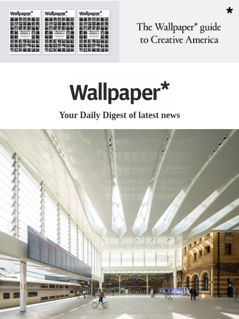 Plus, inside Sydney Metro's expanded Central Station, Ever Anderson's Celine Beauté campaign, and new folding phones ‌ ‌ ‌ ‌ ‌ ‌ ‌ ‌ ‌ ‌ ‌ ‌ ‌ Wallpaper* Your Daily Digest of latest news Sydney