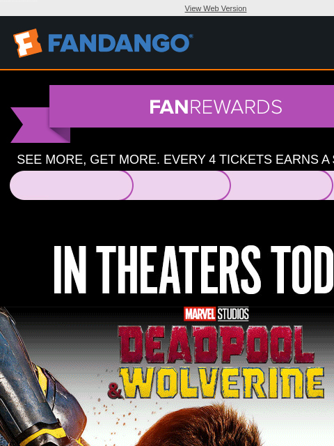 Ready for some action? 'Deadpool & Wolverine,' 'Twisters,' and more new movies are now playing. Get your tickets today. View Web Version SEE MORE, GET MORE. EVERY 4 TICKETS EARNS A