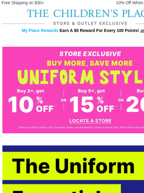 childrensplace newsletter: Store Exclusive Offer: EXTRA 20% OFF 7+ Uniform Sy...