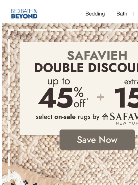 bedbathandbeyond newsletter: Extra 15% off select Safavieh rugs 🤩