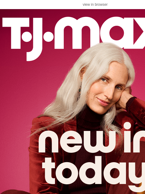 tjmaxx newsletter: Save BIG on today’s arrivals (!)