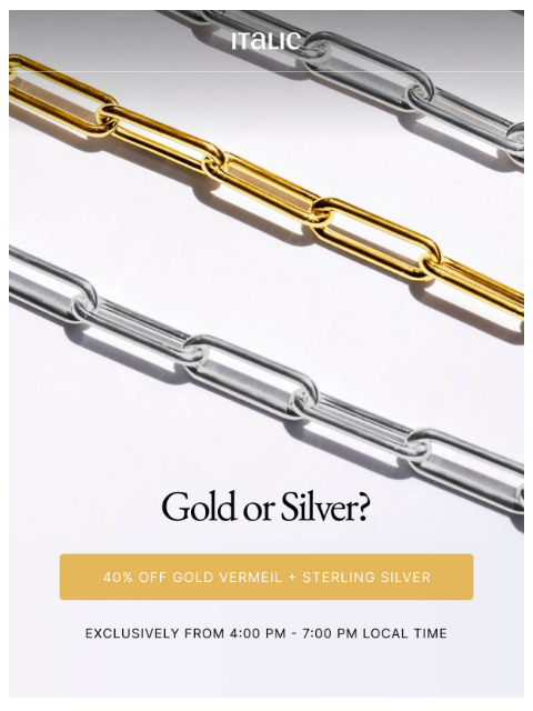 italic newsletter: Gold? Silver? Why not 40% off both?