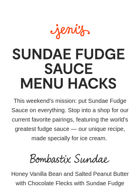 jenis newsletter: Put Sundae Fudge Sauce on everything!