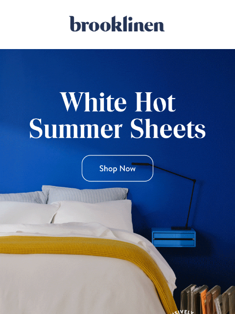 brooklinen newsletter: Shop White Sheets For Summer Nights