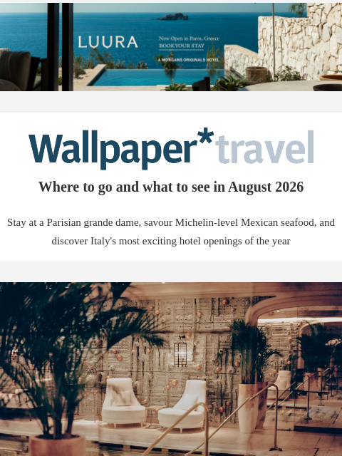 futureplc newsletter: Wallpaper* Travel in 2026: where to go