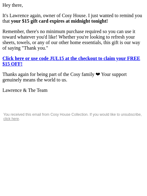cosyhousecollection newsletter: RE: Your $15 Gift Card Expires tonight!