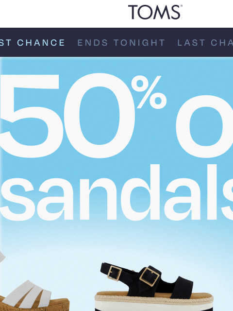 toms newsletter: Last Chance: 50% Off Sandals