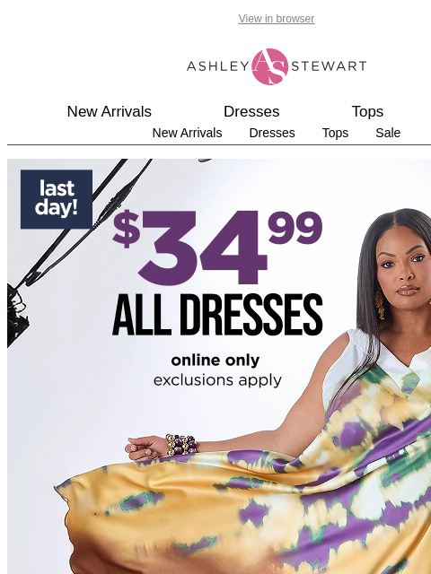 ashleystewart newsletter: Last Day🚨$34.99 Dresses!✨👗
