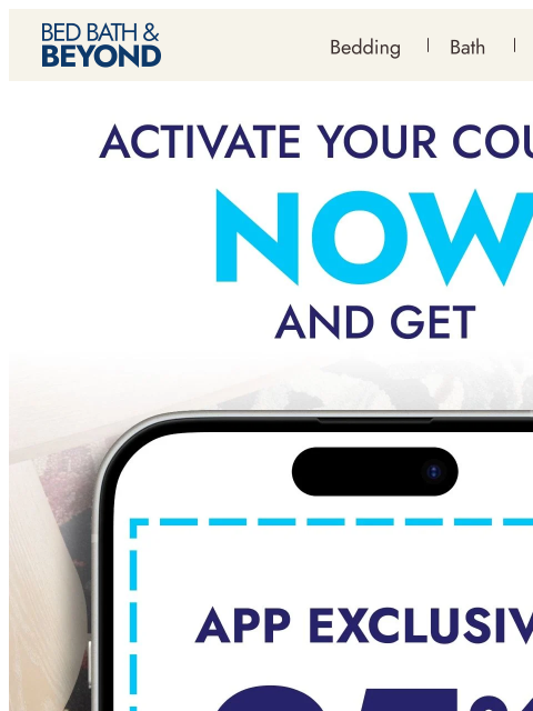 bedbathandbeyond newsletter: Your app-exclusive 25% off* is waiting 📲