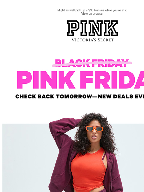 Might as well pick up 7/$35 Panties while you're at it. View on browser PINK Victoria's Secret VSCC Available Credit feature cta cta Shop Tax Free - Participating Stores May Vary. Shop Now Shop