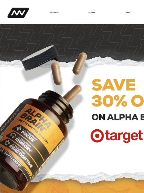 Today is your last day to save 30% OFF on Alpha BRAIN® at Target! SUPPLEMENTS NUTRITION FITNESS APPAREL The premium member of the Alpha BRAIN® line, Black Label is a refined formula that promotes