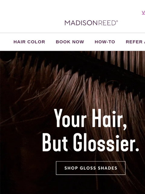 madison-reed newsletter: ✨ Your Glossiest Hair Ever Starts Here