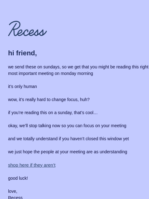 takearecess newsletter: reading this during an important work meeting?