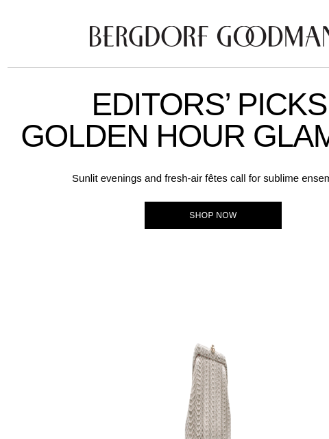 bergdorfgoodman newsletter: Editors’ Picks: Golden Hour Glamour