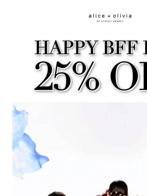 aliceandolivia newsletter: 24 HRS ONLY: BFF Sale 👯‍♀️✨