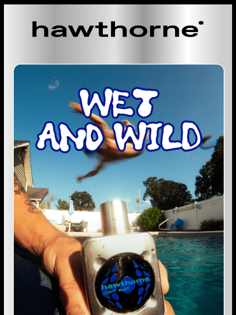 hawthorne newsletter: Our best-selling cologne is SLIPPERY WHEN WET