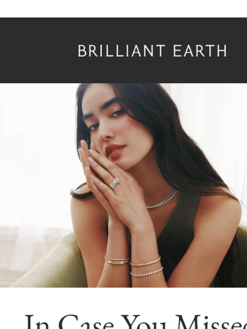 brilliantearth newsletter: Did you miss our exciting news?!
