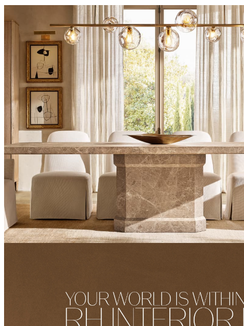 rh newsletter: Imagine the Possibilities. RH Interior Design.